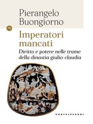 cover image of IMPERATORI MANCATI. DIRITTO, POLITICA E TRAME DI POTERE NELLA DINASTIA GIULIO-CLAUDIA